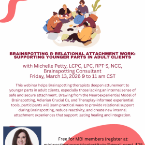Brainspotting & Relational Attachment Work: Supporting Younger Parts in Adult Clients with Michelle Petty