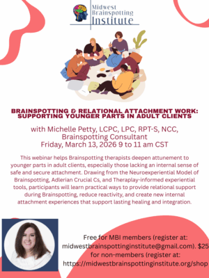 Brainspotting & Relational Attachment Work: Supporting Younger Parts in Adult Clients with Michelle Petty